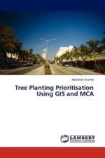 Tree Planting Prioritisation Using GIS and MCA
