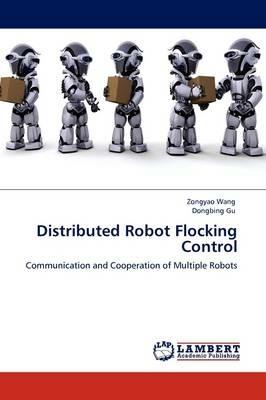 Distributed Robot Flocking Control - Zongyao Wang,Dongbing Gu - cover