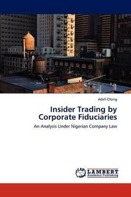 Insider Trading by Corporate Fiduciaries - Adefi Olong - cover