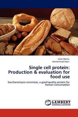 Single Cell Protein: Production & Evaluation for Food Use - Umar Bacha,Muhammad Nasir - cover