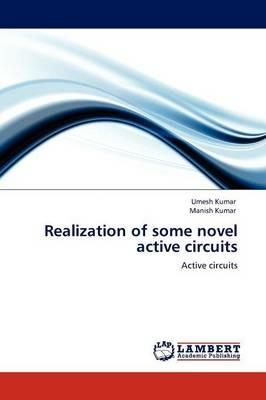 Realization of Some Novel Active Circuits - Umesh Kumar,Manish Kumar - cover