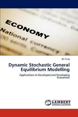 Dynamic Stochastic General Equilibrium Modelling - Bo Yang - cover