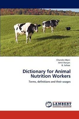 Dictionary for Animal Nutrition Workers - Chandra Moni,Amit Ranjan,B Sahoo - cover