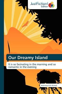 Our Dreamy Island - Mahmoud Ali Ahmed,Ahmed Mahmoud Ali - cover