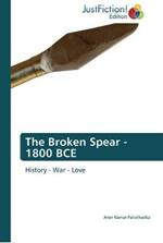 The Broken Spear - 1800 BCE