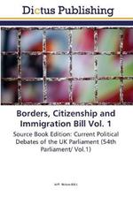 Borders, Citizenship and Immigration Bill Vol. 1