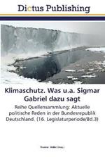 Klimaschutz. Was u.a. Sigmar Gabriel dazu sagt