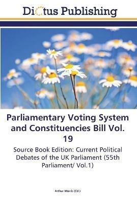 Parliamentary Voting System and Constituencies Bill Vol. 19 - cover