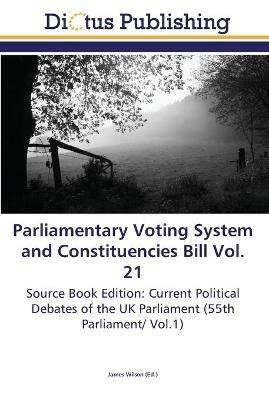 Parliamentary Voting System and Constituencies Bill Vol. 21 - cover