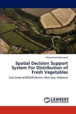 Spatial Decision Support System For Distribution of Fresh Vegetables - Mohammad Abousaeidi - cover