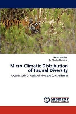 Micro-Climatic Distribution of Faunal Diversity - Harish Nautiyal,Madhu Thapliyal - cover