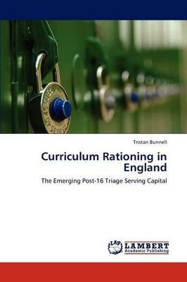 Curriculum Rationing in England - Tristan Bunnell - cover