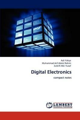 Digital Electronics - Azli Yahya,Muhammad Arif Abdul Rahim,Zulkifli MD Yusof - cover