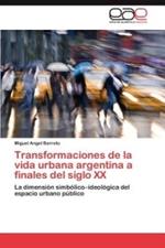 Transformaciones de la vida urbana argentina a finales del siglo XX