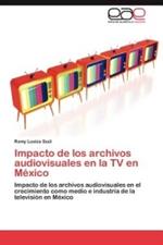 Impacto de los archivos audiovisuales en la TV en Mexico