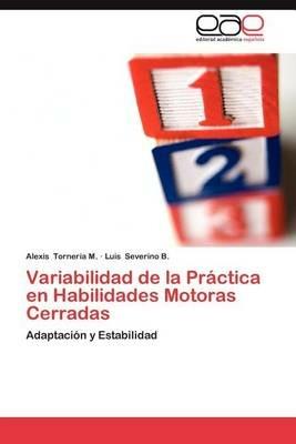 Variabilidad de La Practica En Habilidades Motoras Cerradas - Alexis Torneria M,Luis Severino B - cover