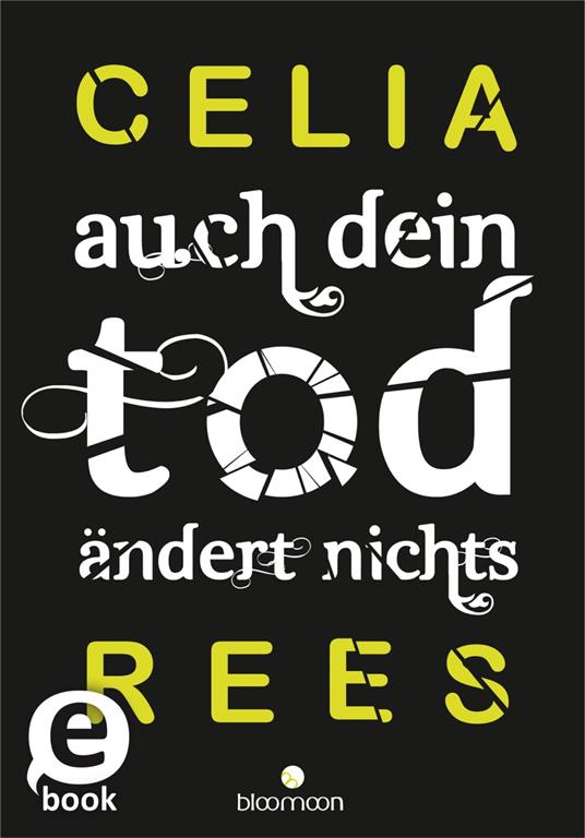 Auch dein Tod ändert nichts - Celia Rees - ebook