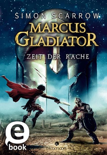 Marcus Gladiator - Zeit der Rache (Marcus Gladiator 4) - Simon Scarrow,Helge Vogt,Ulrike Seeberger - ebook
