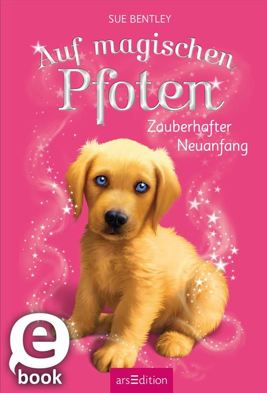 Auf magischen Pfoten – Zauberhafter Neuanfang - Sue Bentley,Angela Swan,Kati Jansson - ebook