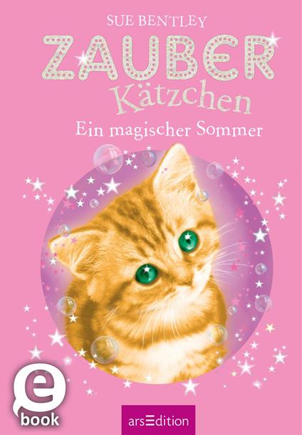 Zauberkätzchen – Ein magischer Sommer - Sue Bentley,Angela Swan,Antje Kuhlmeier - ebook