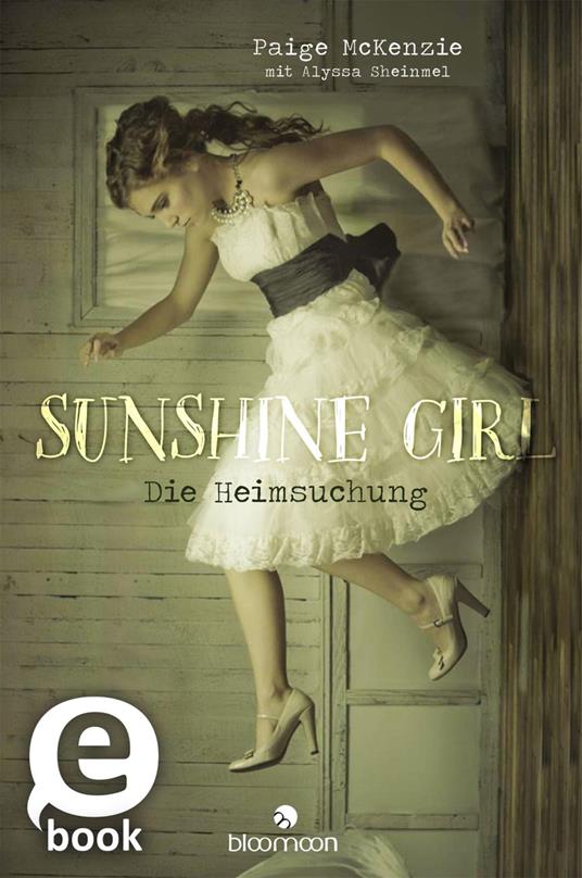 Sunshine Girl - Die Heimsuchung (Sunshine Girl 1) - Paige McKenzie,Alyssa Sheinmel,Doris Hummel - ebook
