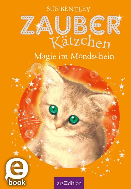 Zauberkätzchen – Magie im Mondschein - Sue Bentley,Angela Swan,Antje Kuhlmeier - ebook