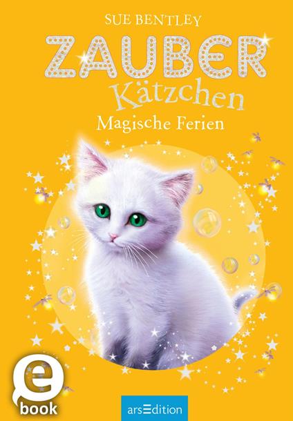 Zauberkätzchen – Magische Ferien - Sue Bentley,Angela Swan,Antje Kuhlmeier - ebook