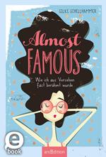 Almost famous – Wie ich aus Versehen fast berühmt wurde