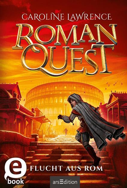 Roman Quest – Flucht aus Rom (Roman Quest 1) - Caroline Lawrence,Maximilian Meinzold,A. M. Grünewald - ebook