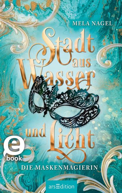 Stadt aus Wasser und Licht – Die Maskenmagierin (Stadt aus Wasser und Licht 1)