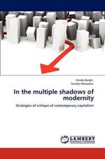 In the Multiple Shadows of Modernity