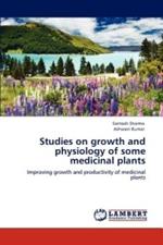 Studies on Growth and Physiology of Some Medicinal Plants