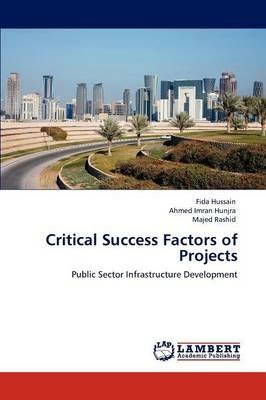 Critical Success Factors of Projects - Fida Hussain,Ahmed Imran Hunjra,Majed Rashid - cover