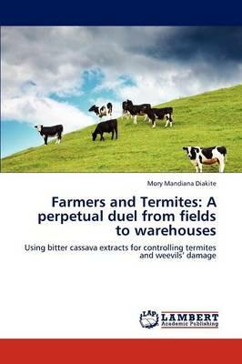 Farmers and Termites: A Perpetual Duel from Fields to Warehouses - Mory Mandiana Diakite - cover