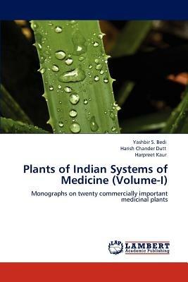 Plants of Indian Systems of Medicine (Volume-I) - Yashbir S Bedi,Harish Chander Dutt,Harpreet Kaur - cover