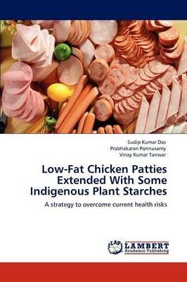 Low-Fat Chicken Patties Extended with Some Indigenous Plant Starches - Sudip Kumar Das,Prabhakaran Ponnusamy,Vinay Kumar Tanwar - cover