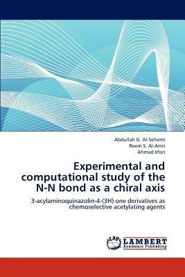 Experimental and computational study of the N-N bond as a chiral axis - Al-Sehemi Abdullah G,Al-Amri Reem S,Irfan Ahmad - cover