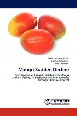 Mango Sudden Decline - Hafiz Tassawar Abbas,Shahbaz Talib Sahi,Abdul Rehman - cover