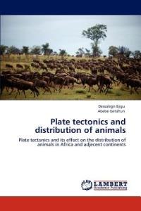 Plate tectonics and distribution of animals - Dessalegn Ejigu,Abebe Getahun - cover