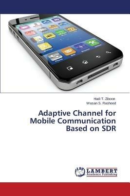 Adaptive Channel for Mobile Communication Based on Sdr - T Ziboon Hadi,S Rasheed Wasan - cover