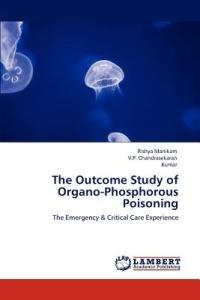 The Outcome Study of Organo-Phosphorous Poisoning - Rishya Manikam,V P Chandrasekaran,Kumar - cover
