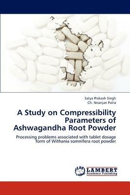 A Study on Compressibility Parameters of Ashwagandha Root Powder - Singh  Satya Prakash - Niranjan Patra Ch - Libro in lingua inglese - LAP Lambert  Academic Publishing - | IBS