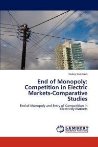 End of Monopoly: Competition in Electric Markets-Comparative Studies - Cezley Sampson - cover