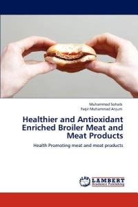 Healthier and Antioxidant Enriched Broiler Meat and Meat Products - Muhammad Sohaib,Faqir Muhammad Anjum - cover