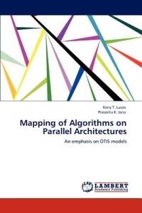 Mapping of Algorithms on Parallel Architectures - Keny T Lucas,Prasanta K Jana - cover