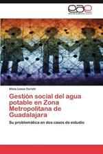 Gestion social del agua potable en Zona Metropolitana de Guadalajara