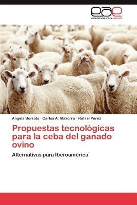 Propuestas tecnologicas para la ceba del ganado ovino - Borroto Angela,Mazorra Carlos a,Perez Rafael - cover