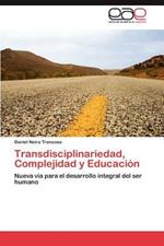 Transdisciplinariedad, Complejidad y Educacion