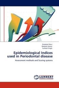 Epidemiological Indices Used in Periodontal Disease - Gurpreet Kaur,Deepak Grover,Sumeet Singh - cover
