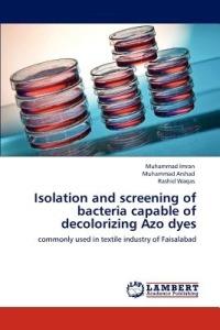 Isolation and Screening of Bacteria Capable of Decolorizing Azo Dyes - Muhammad Imran,Muhammad Arshad,Rashid Waqas - cover